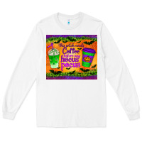 White this witch needs coffee before any hocus pocus tumbler Long Sleeve Tee - BundleAndBundleShop