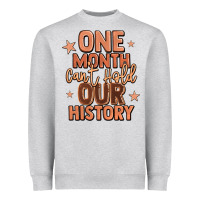 One Month Can't Hold Our History Heavyweight Sweatshirt | Teevron