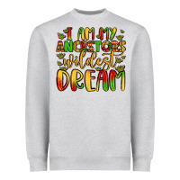 I Am My Ancestors Wildest Dream Heavyweight Sweatshirt | Teevron