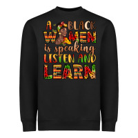 Black a black women is speaking listen and learn Heavyweight Sweatshirt - LillyAllenDesigns