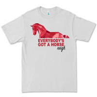 Dove Grey Everybody's Got A Horse Neigh Premium Tee - Bettercallsaul