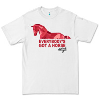 White Everybody's Got A Horse Neigh Premium Tee - Bettercallsaul