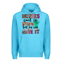 Ocean Blue Nurses can't fix stupid Premium Hoodie - CowGirlArtShop