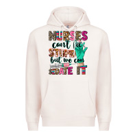 Pale Pink Nurses can't fix stupid Premium Hoodie - CowGirlArtShop
