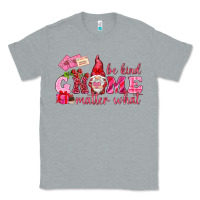 Heather Grey be kind gnome matter what Classic Tee - NancyCooperArtShop
