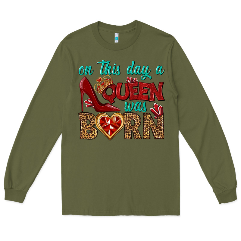 On This Day A Queen Was Born Long Sleeve Tee by BundleAndBundleShop | Teevron