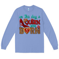 Colony Blue on this day a queen was born Long Sleeve Tee - BundleAndBundleShop