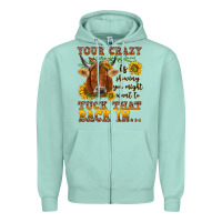 Seafoam Your crazy is showing Zipper Hoodie - NancyCooperArtShop
