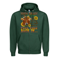 Sports Green Your crazy is showing Zipper Hoodie - NancyCooperArtShop