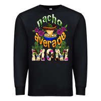 Black Nacho average mom Mother's Day Premium Sweatshirt - HowdyJamesFarm