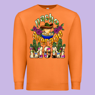 Nacho Average Mom Mother's Day Premium Sweatshirt Designed By Howdyjamesfarm