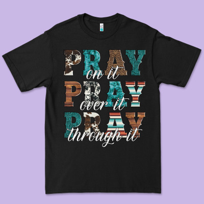 Pray On It Pray Over It Pray Through It Premium Tee Designed By Artiststas