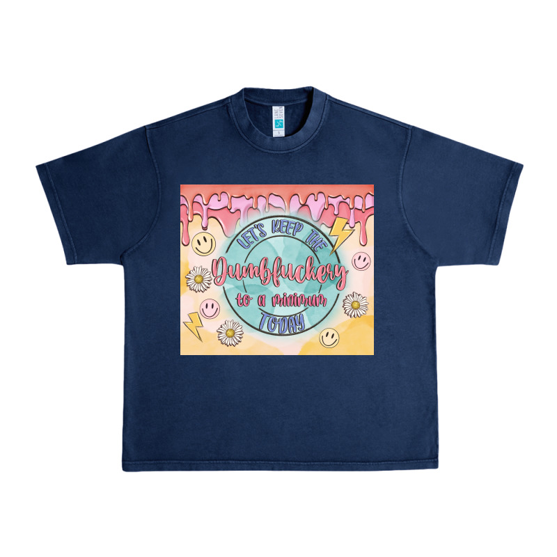 Let's Keep The Dumbfuckery To A Minimum Today Urban Heavy Tee by MaliasSmallBusiness | Teevron