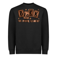 Black black the prime element melanin Heavyweight Sweatshirt - LillyAllenDesigns