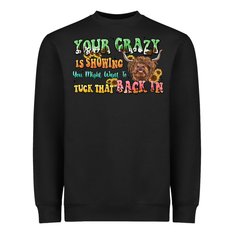 Your Crazy Is Showing Cow Heavyweight Sweatshirt by LillyAllenDesigns | Teevron