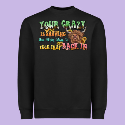 Your Crazy Is Showing Cow Heavyweight Sweatshirt Designed By Lillyallendesigns
