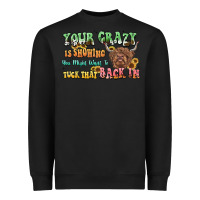 Black your crazy is showing cow Heavyweight Sweatshirt - LillyAllenDesigns
