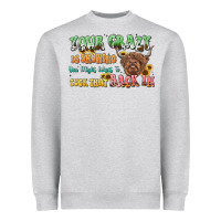 Heather Grey your crazy is showing cow Heavyweight Sweatshirt - LillyAllenDesigns