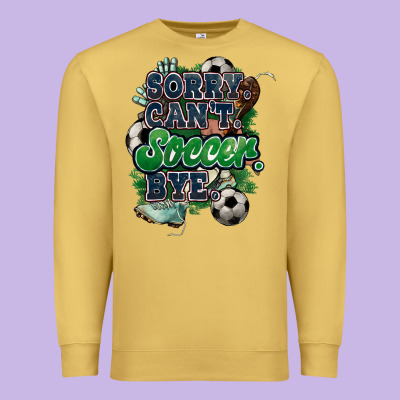 Sorry Can't Soccer Bye Premium Sweatshirt Designed By Howdyjamesfarm