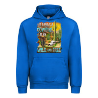 Cobalt If Was A Cowgirl I'd Be Wild And Free Urban Hoodie - FaDigitalArtStudio