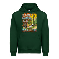 Forest Green If Was A Cowgirl I'd Be Wild And Free Urban Hoodie - FaDigitalArtStudio