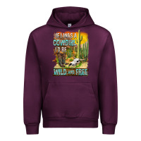 Mauve Wine If Was A Cowgirl I'd Be Wild And Free Urban Hoodie - FaDigitalArtStudio