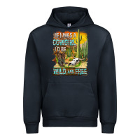 Navy If Was A Cowgirl I'd Be Wild And Free Urban Hoodie - FaDigitalArtStudio