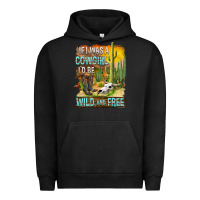 Pigment Black If Was A Cowgirl I'd Be Wild And Free Urban Hoodie - FaDigitalArtStudio