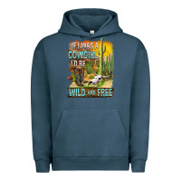 Pigment Midnight Navy If Was A Cowgirl I'd Be Wild And Free Urban Hoodie - FaDigitalArtStudio