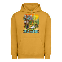 Pigment Peanut Butter If Was A Cowgirl I'd Be Wild And Free Urban Hoodie - FaDigitalArtStudio