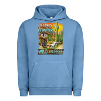 Pigment Pebble Blue If Was A Cowgirl I'd Be Wild And Free Urban Hoodie - FaDigitalArtStudio