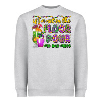 Heather Grey if i'm not on the floor pour me one more Heavyweight Sweatshirt - LillyAllenDesigns