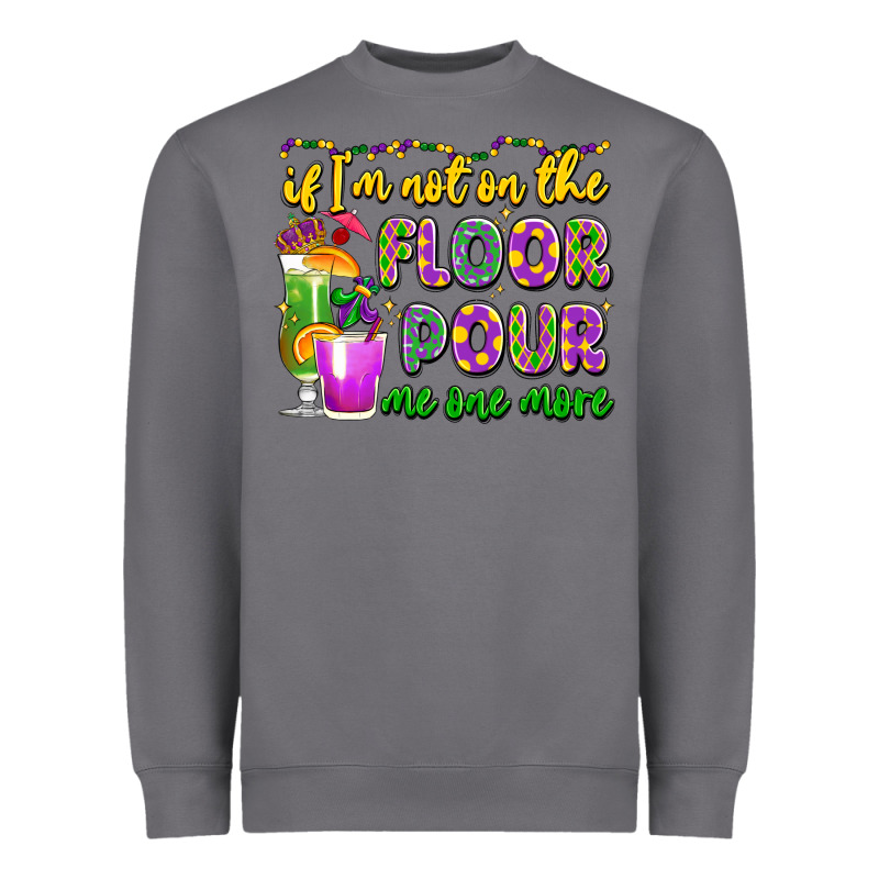 If I'm Not On The Floor Pour Me One More Heavyweight Sweatshirt by LillyAllenDesigns | Teevron