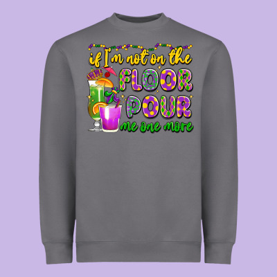 If I'm Not On The Floor Pour Me One More Heavyweight Sweatshirt Designed By Lillyallendesigns