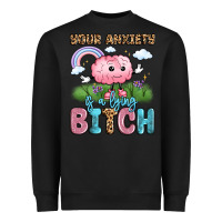 Black your anxiety is a lying bitch Heavyweight Sweatshirt - LillyAllenDesigns