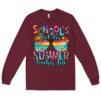 Burgundy school's out for summer teacher life Long Sleeve Tee - RanaPortraitStore