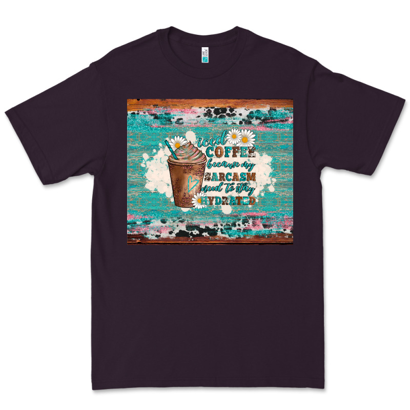 Iced Coffee Because My Sarcasm Need To Stay Hydrated Premium Tee by Artiststas | Teevron