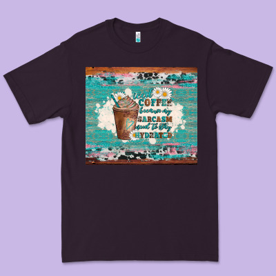 Iced Coffee Because My Sarcasm Need To Stay Hydrated Premium Tee Designed By Artiststas
