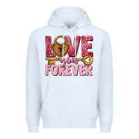 White Love you forever Valentine's Day Premium Hoodie - HowdyJamesFarm