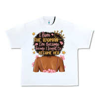 White i love the woman i've become because i fought to b Urban Heavy Tee - MaliasSmallBusiness