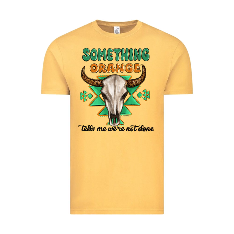 Something Orange Tells Me Were Not Done Vintage Tee by MaliasSmallBusiness | Teevron