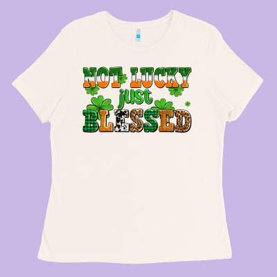 Not Lucky Just Blessed Ladies Tee Designed By Adodesignshop