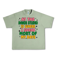Oil Green at the dance studio is where i spend  most of my d Urban Heavy Tee - MaliasSmallBusiness