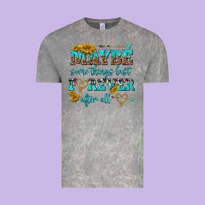 Maybe Some Things Last Forever After All Vintage Tee Designed By Nancycooperartshop