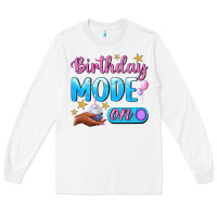 White Birthday Mode On Long Sleeve Tee - BundleAndBundleShop