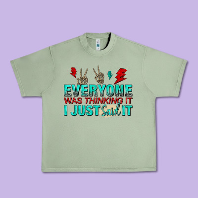 Everyone Was Thinking It I Just Said Urban Heavy Tee Designed By Nancycooperartshop