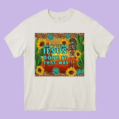 Don't Think Jesus Done It That Way Western Skeleton Cactus Heavy Core Tee Designed By Artiststas