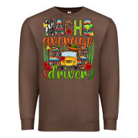 Chestnut Nacho average bus driver Mexico Premium Sweatshirt - HowdyJamesFarm