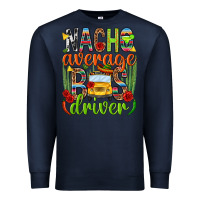 Navy Nacho average bus driver Mexico Premium Sweatshirt - HowdyJamesFarm
