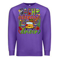 Purple Nacho average bus driver Mexico Premium Sweatshirt - HowdyJamesFarm